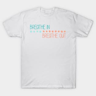 Breathe In Breathe Out T-Shirt